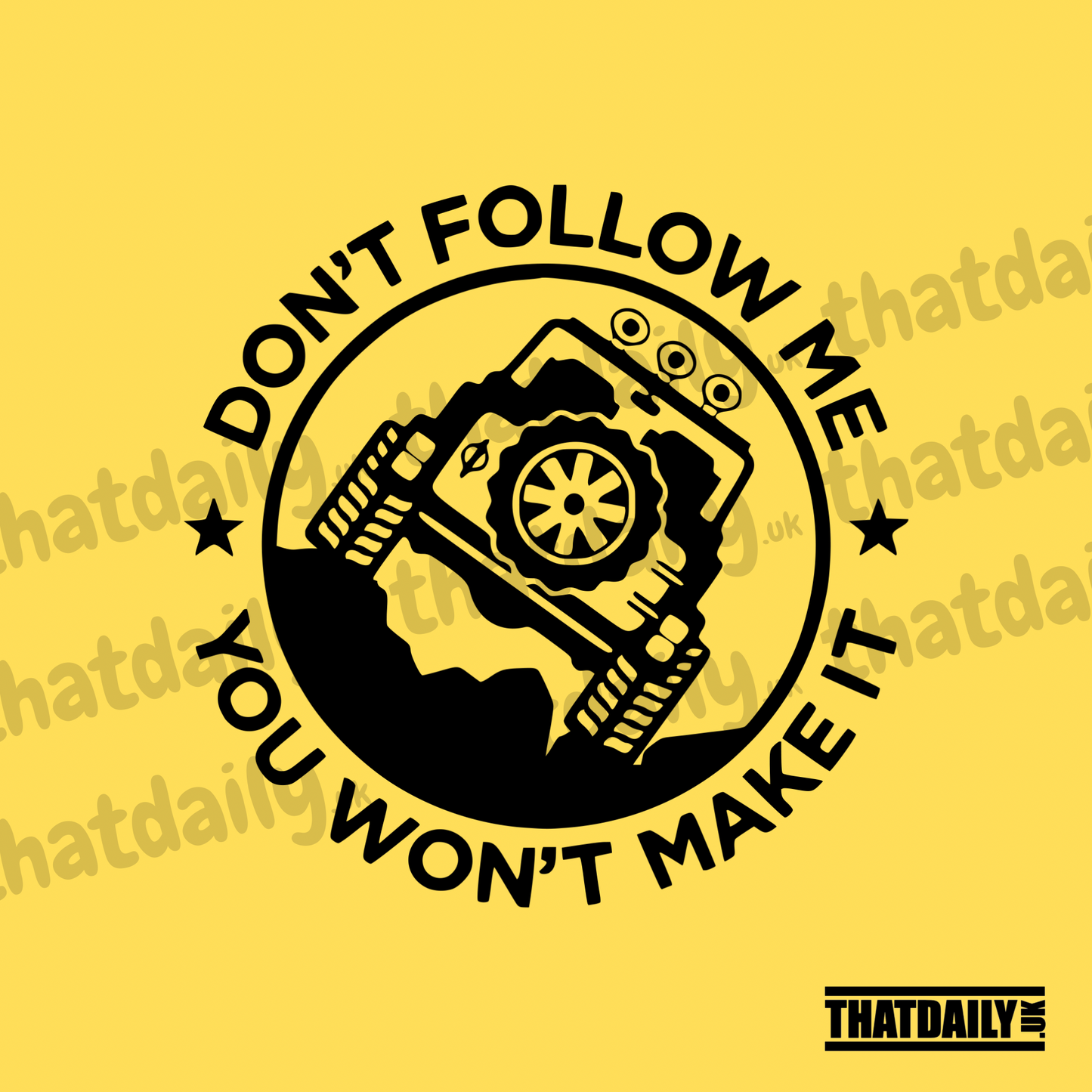 Dont Follow Me You Wont Make It