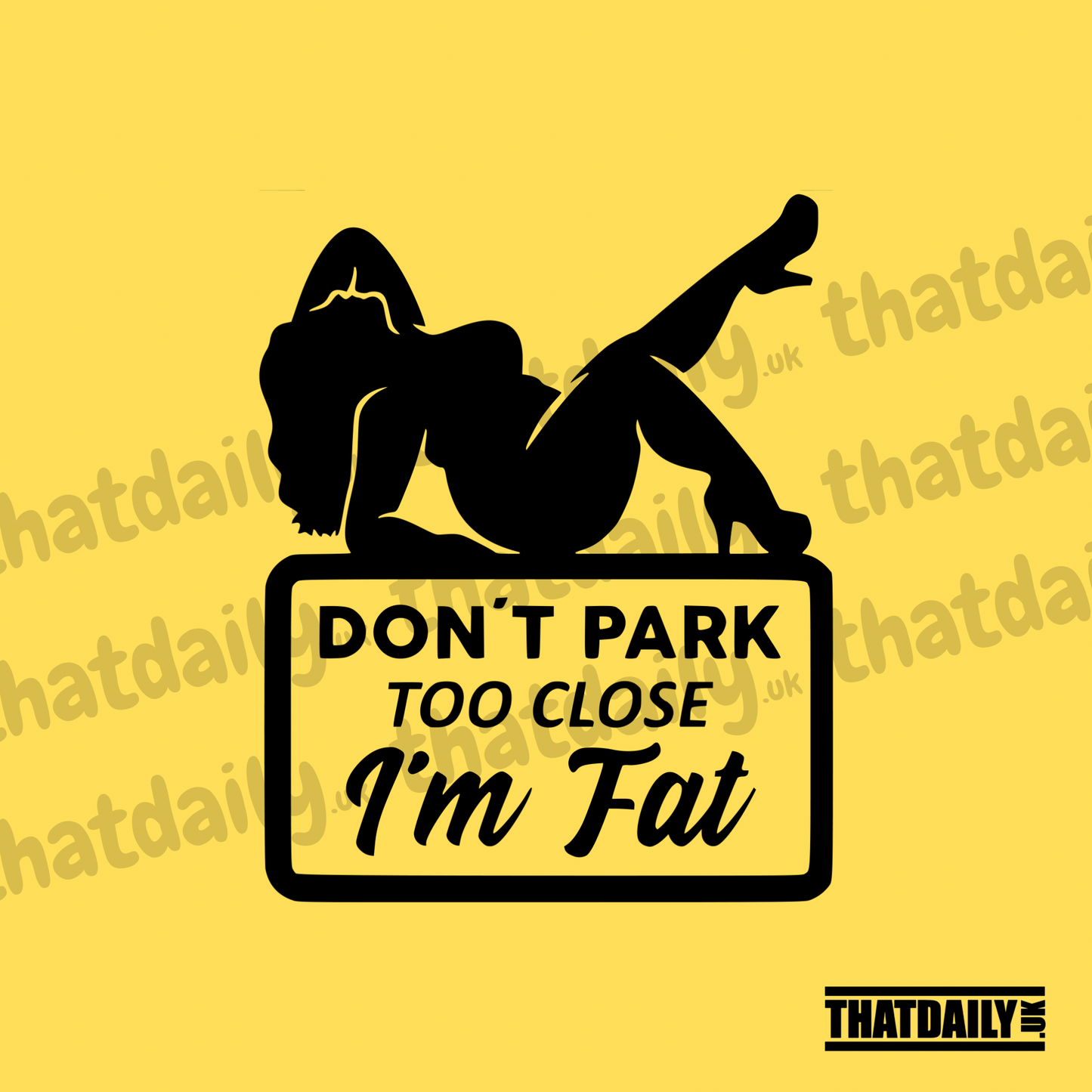 Dont Park Too Close Im Fat