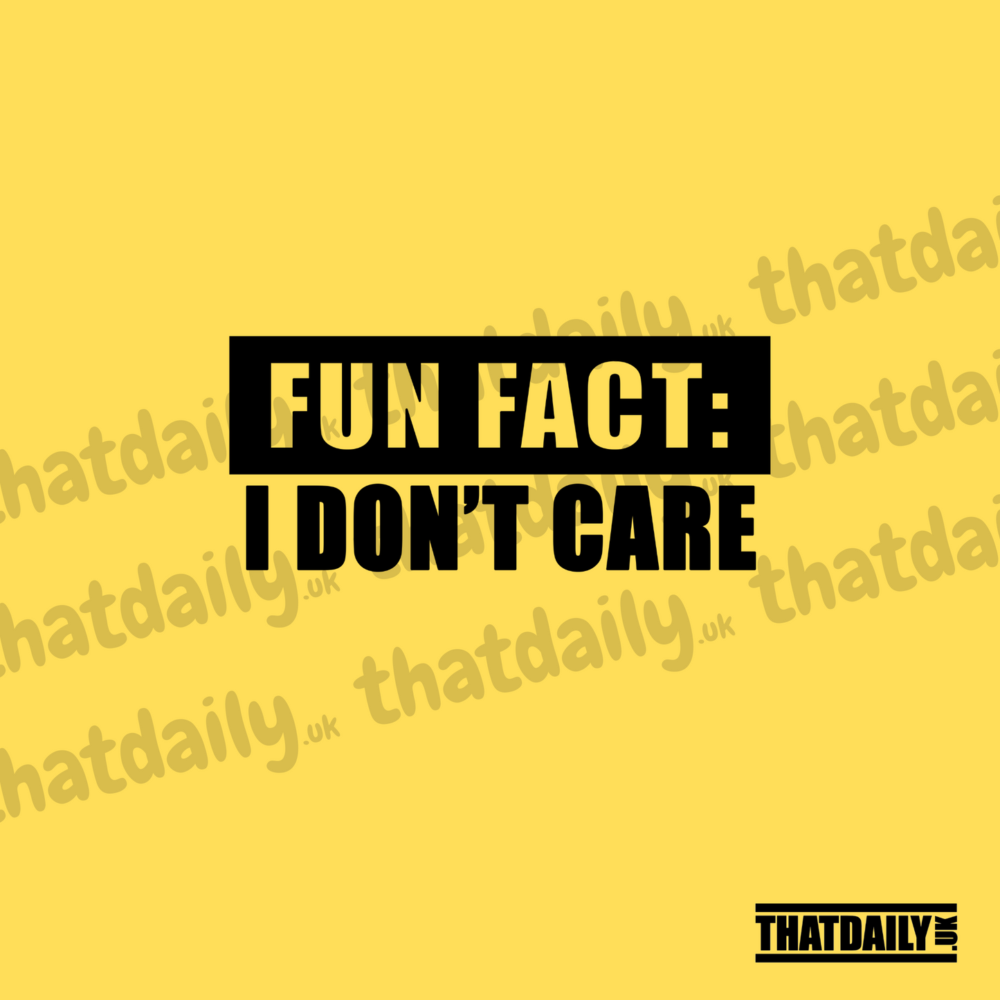 Fun Fact I Dont Care