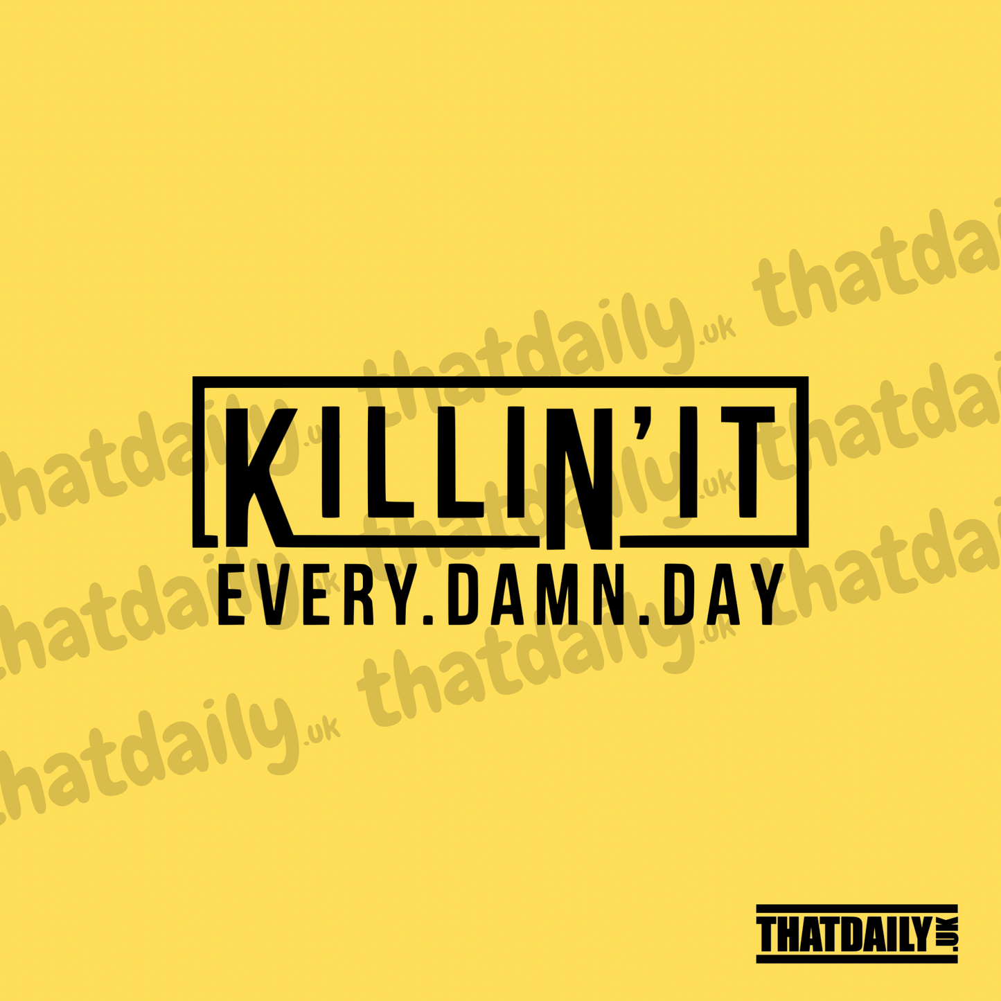 Killin It Every Damn Day