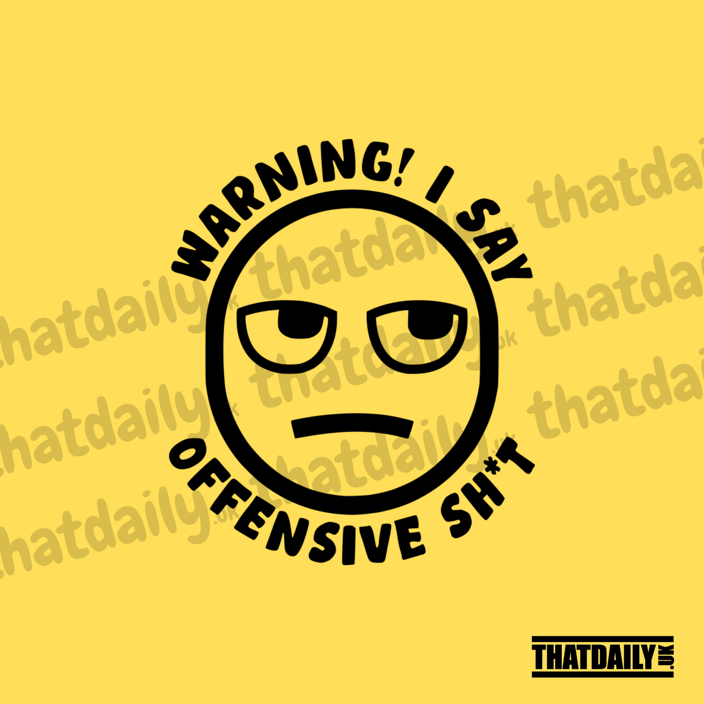 Warning I Say Offensive Sh*t