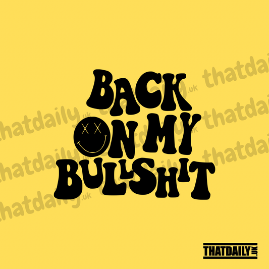 Back On My Bullshit