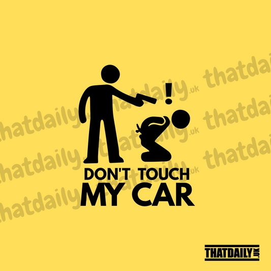 Dont Touch My Car