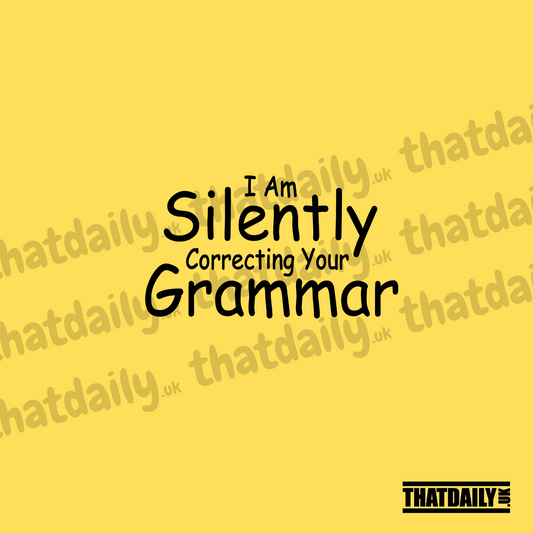 I Am Silently Correcting Your Grammar