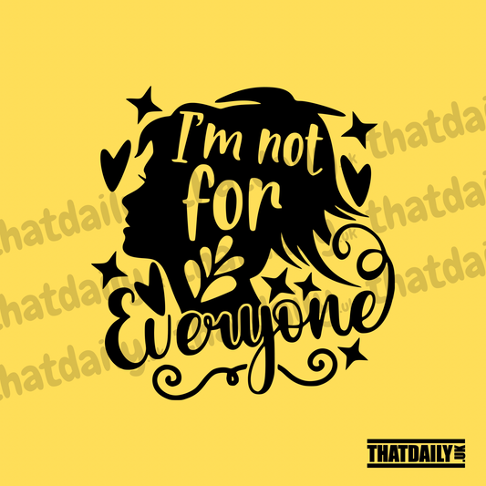 Im Not For Everyone