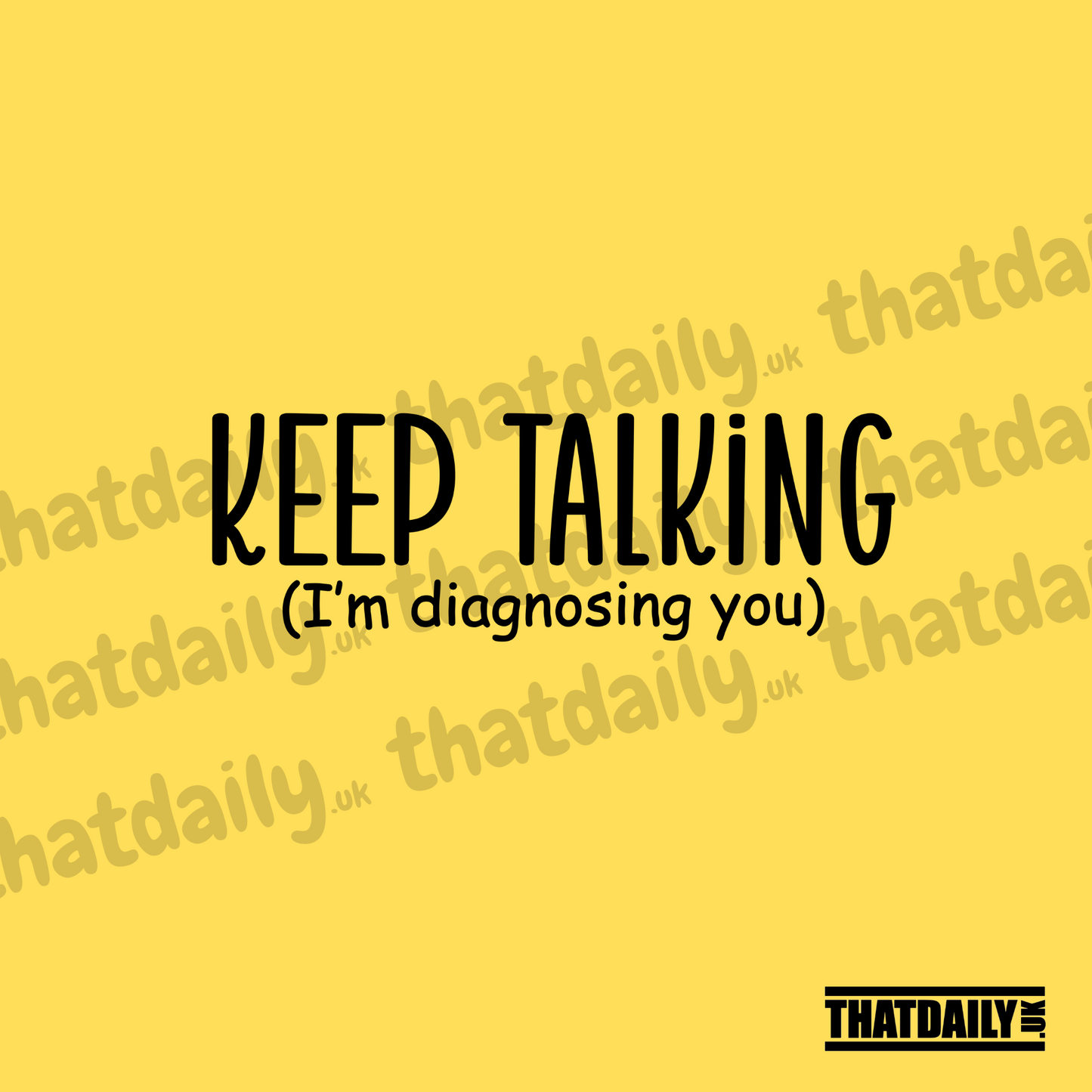 Keep Talking Im Diagnosing You