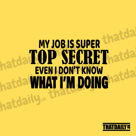 My Job Is Top Secret