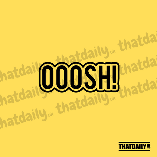 OOOSH!