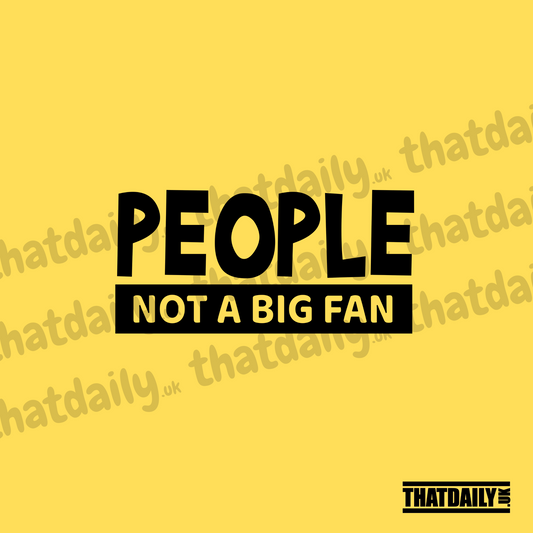 People Not a Big Fan